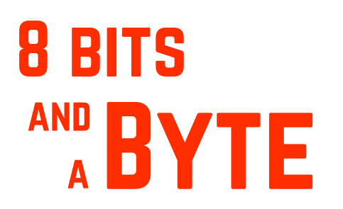 8 Bits and a Byte